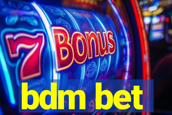 bdm bet