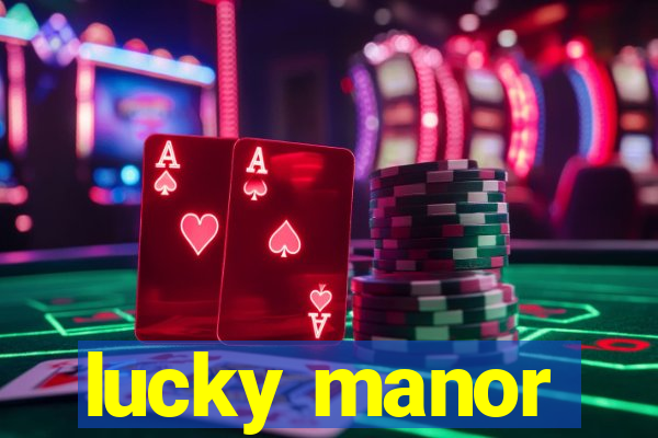 lucky manor