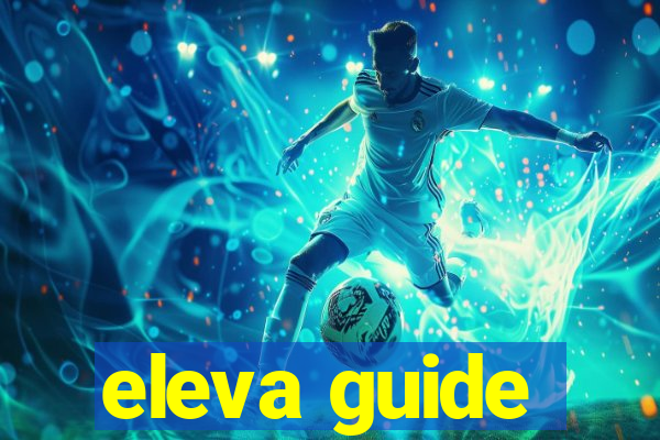 eleva guide