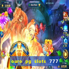 ouro pg slots 777 é confiável