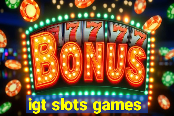 igt slots games