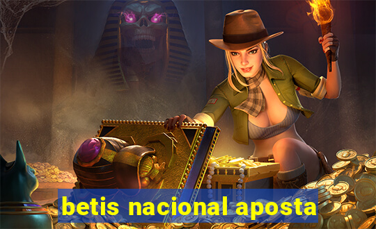 betis nacional aposta