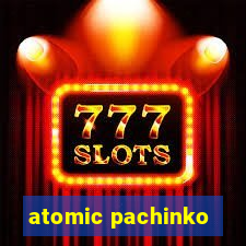 atomic pachinko