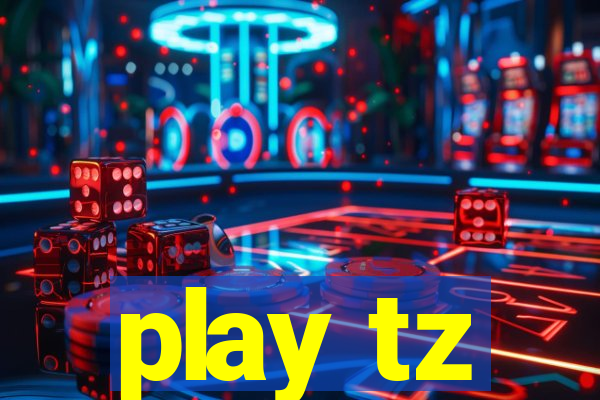 play tz