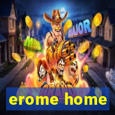 erome home