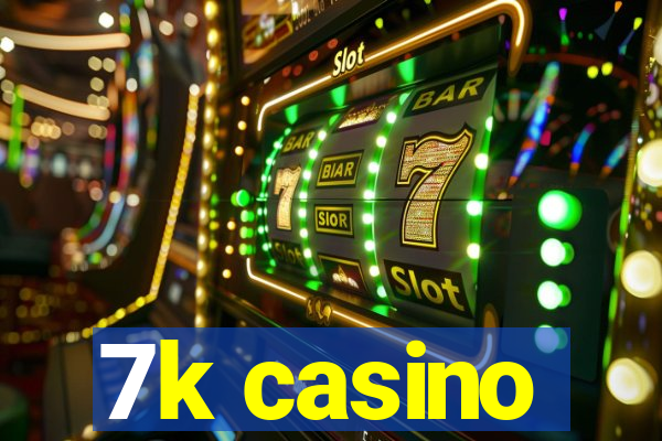 7k casino