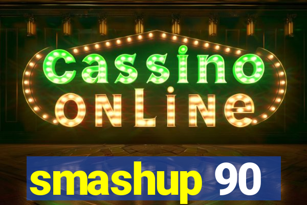 smashup 90