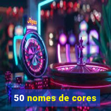 50 nomes de cores