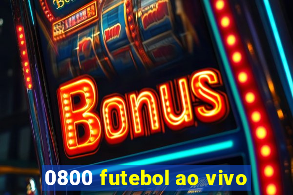 0800 futebol ao vivo