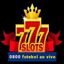 0800 futebol ao vivo