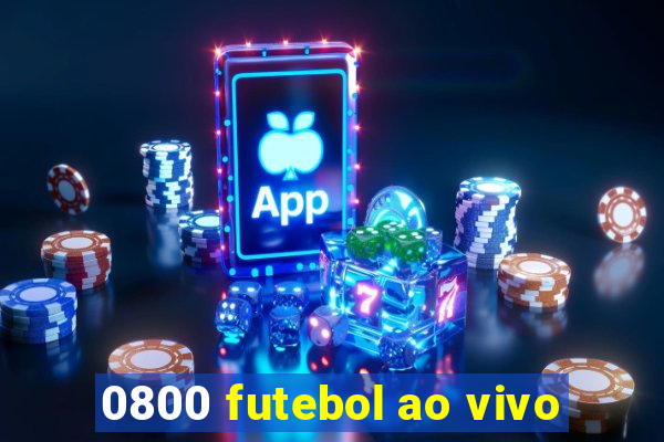 0800 futebol ao vivo