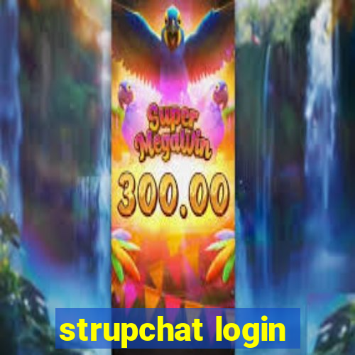 strupchat login