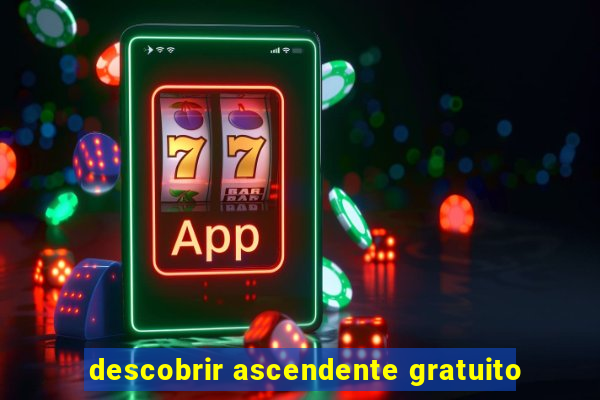 descobrir ascendente gratuito