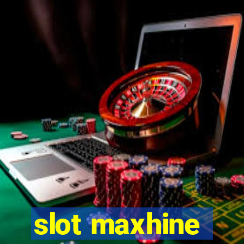 slot maxhine