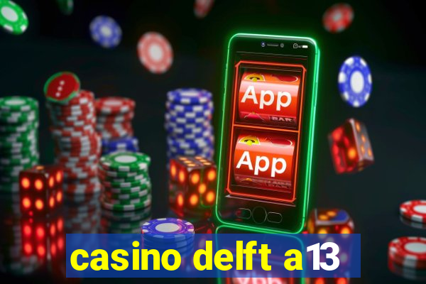 casino delft a13