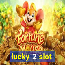 lucky 2 slot