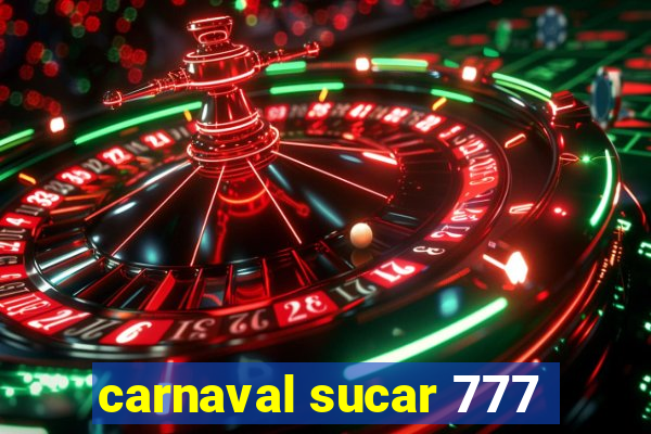 carnaval sucar 777