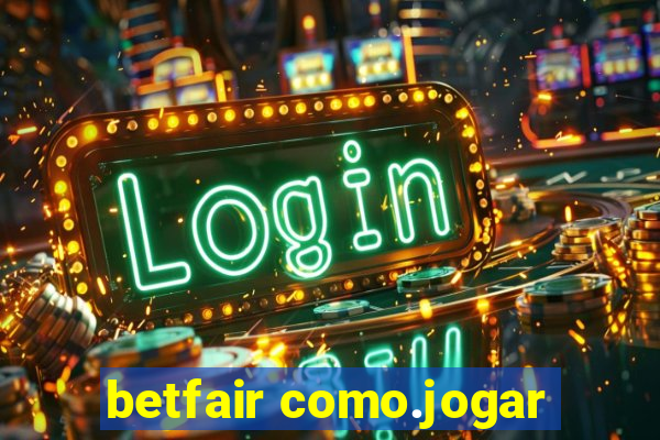 betfair como.jogar