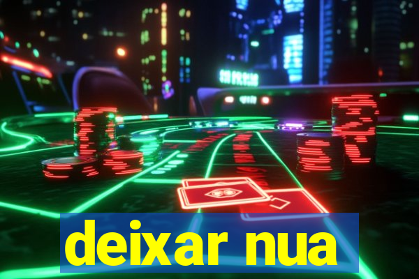 deixar nua