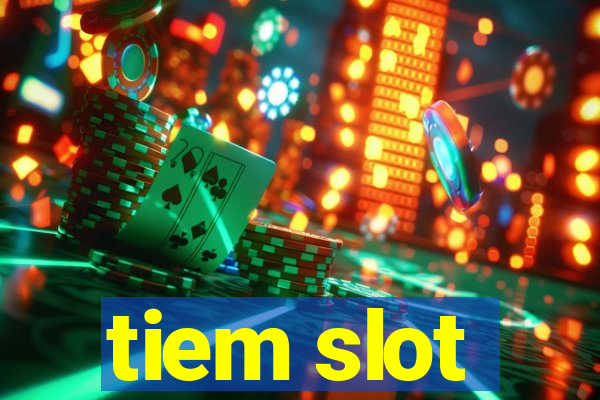 tiem slot