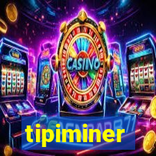 tipiminer