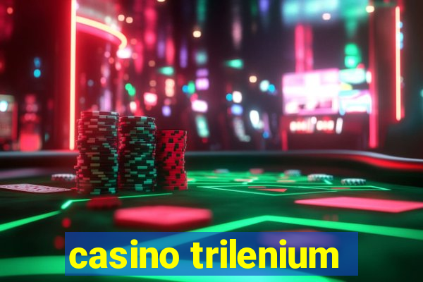 casino trilenium