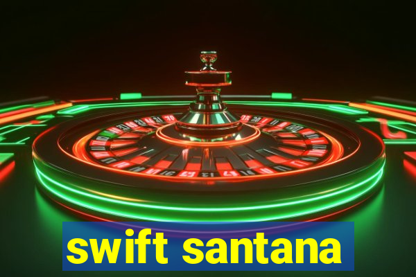 swift santana