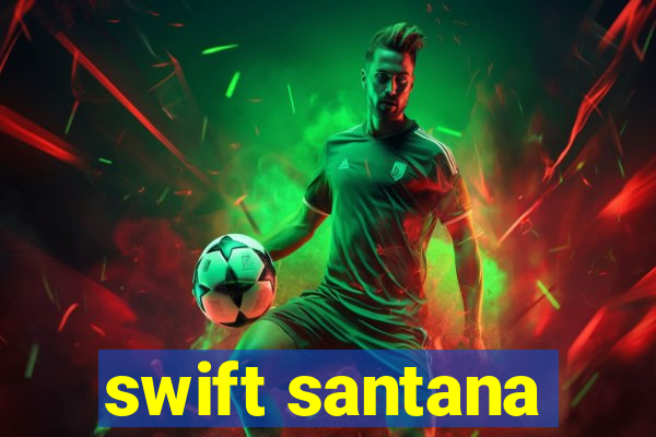 swift santana