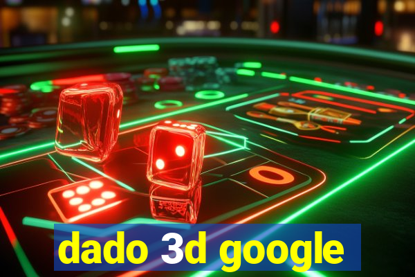 dado 3d google