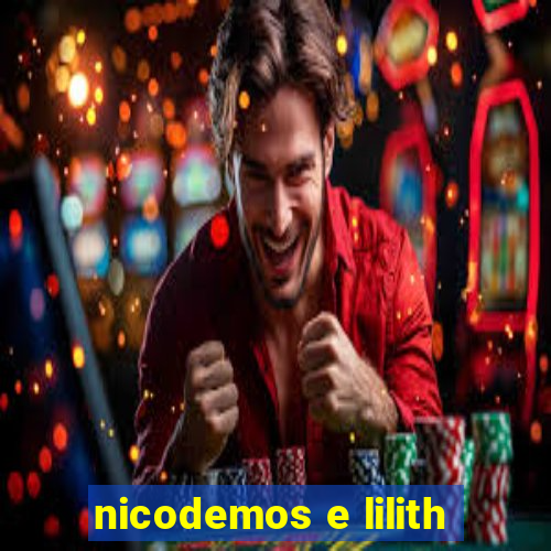 nicodemos e lilith