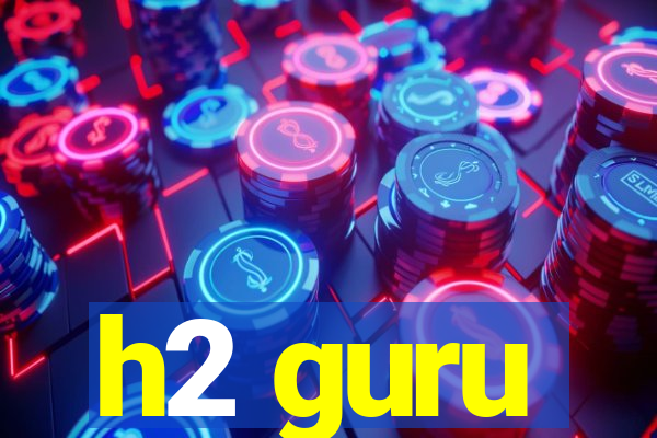 h2 guru