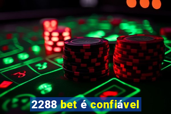 2288 bet é confiável