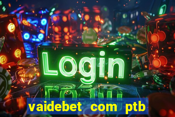 vaidebet com ptb bet main