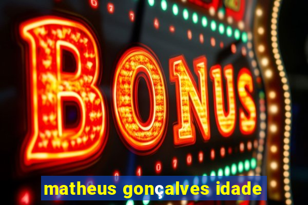 matheus gonçalves idade