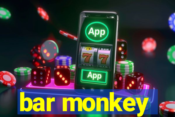 bar monkey