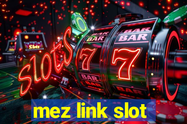 mez link slot