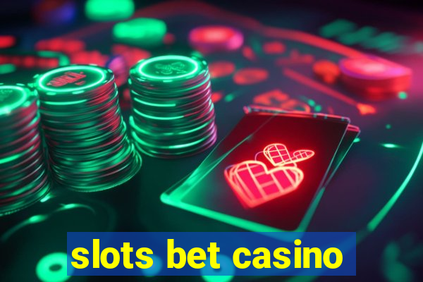 slots bet casino