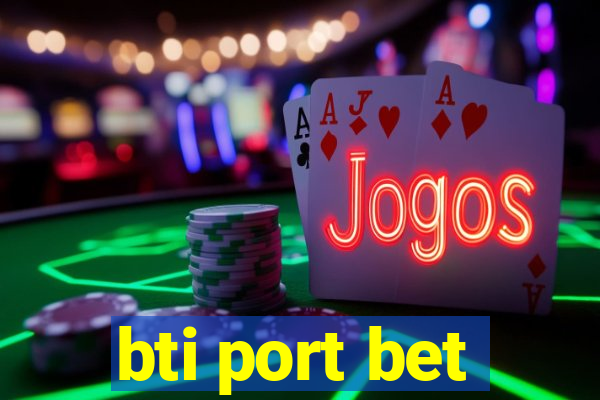 bti port bet