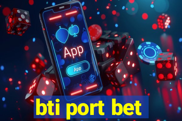 bti port bet