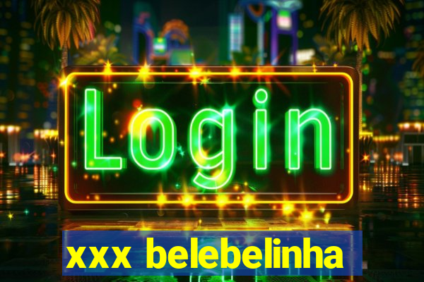 xxx belebelinha