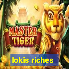 lokis riches