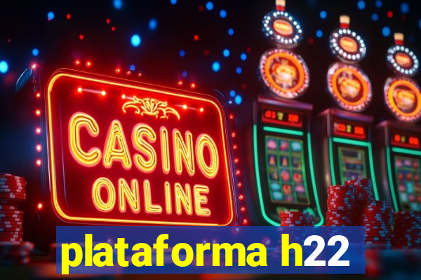 plataforma h22