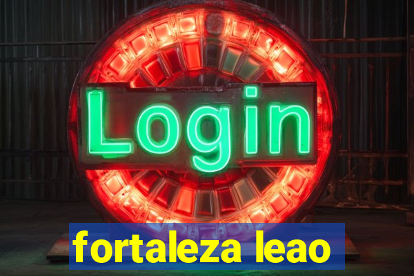 fortaleza leao