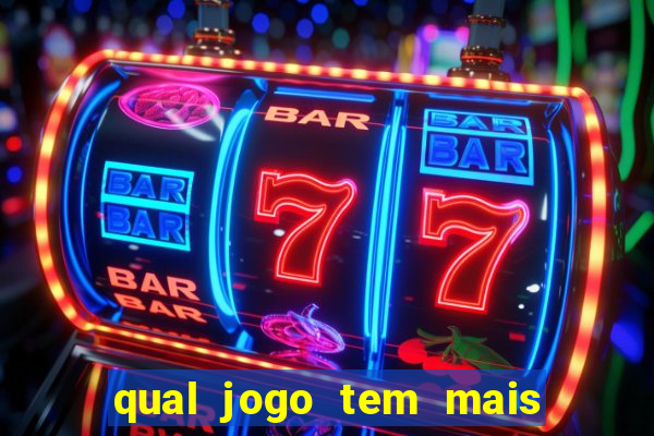 qual jogo tem mais probabilidade de ganhar