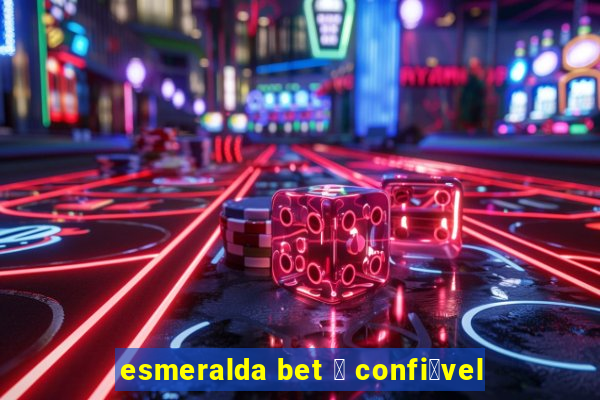 esmeralda bet 茅 confi谩vel