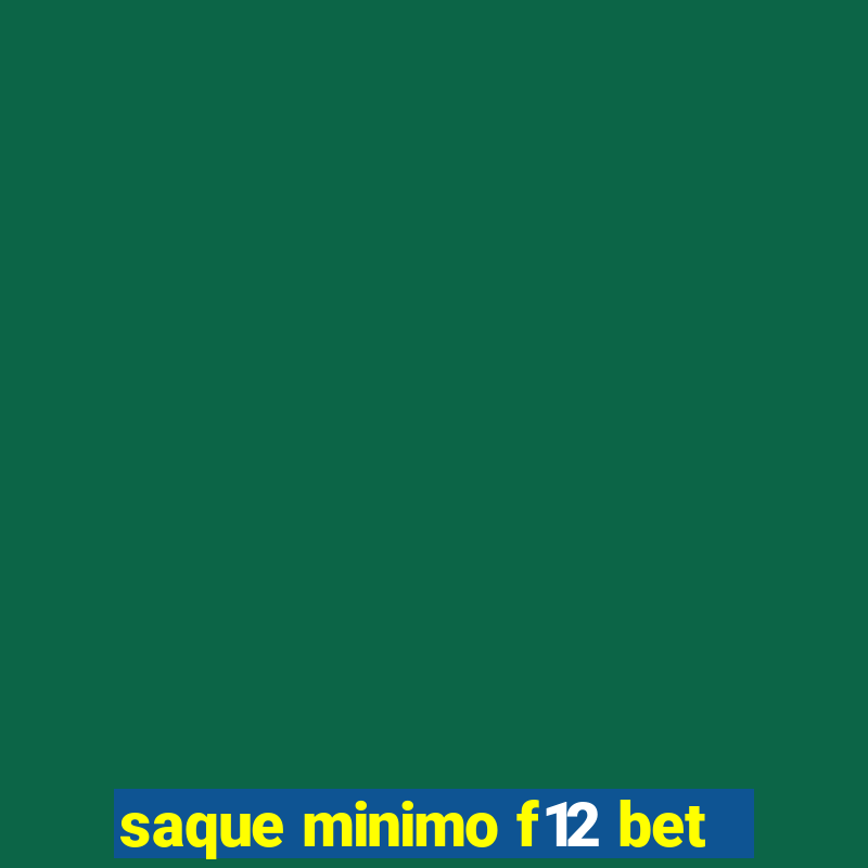 saque minimo f12 bet