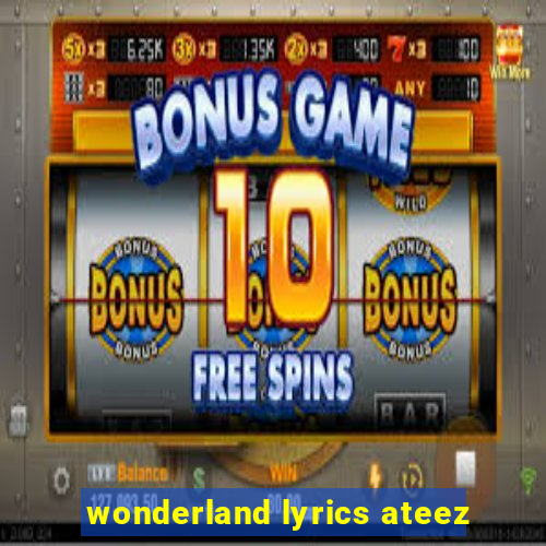 wonderland lyrics ateez