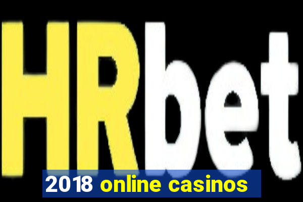 2018 online casinos