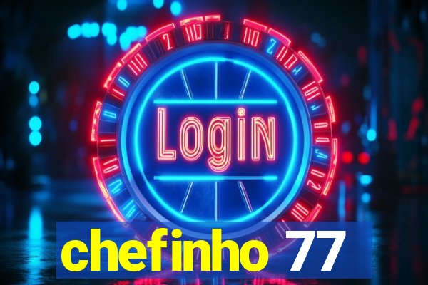 chefinho 77