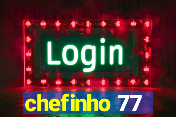 chefinho 77